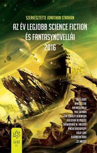 jonathan-strahan-szerk-az-ev-legjobb-science-fiction-es-fantasynovellai-2016