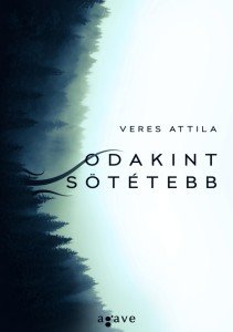 Veres_Attila_-_Odakint_sotetebb
